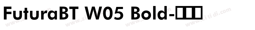 FuturaBT W05 Bold字体转换 FuturaBT W05 Bold字体转换